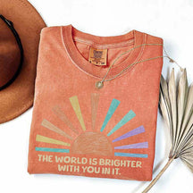 The World Is Brighter With You In It T-Shirt