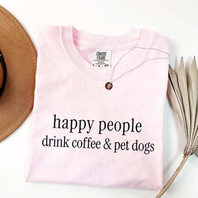 Happy People Drink Coffee Pet Dogs T-Shirt