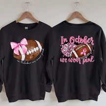 In October We Wear Pink Football Sweatshirt