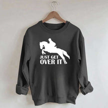Just Get Over Horseback Riding Sweatshirt