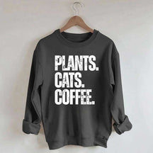 Plants Cats and Coffee Sweatshirt