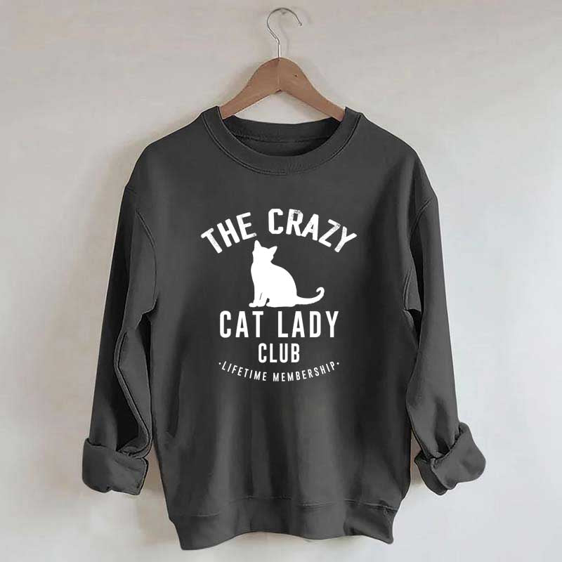 Crazy Cat Lady Lifetime Member Sweatshirt