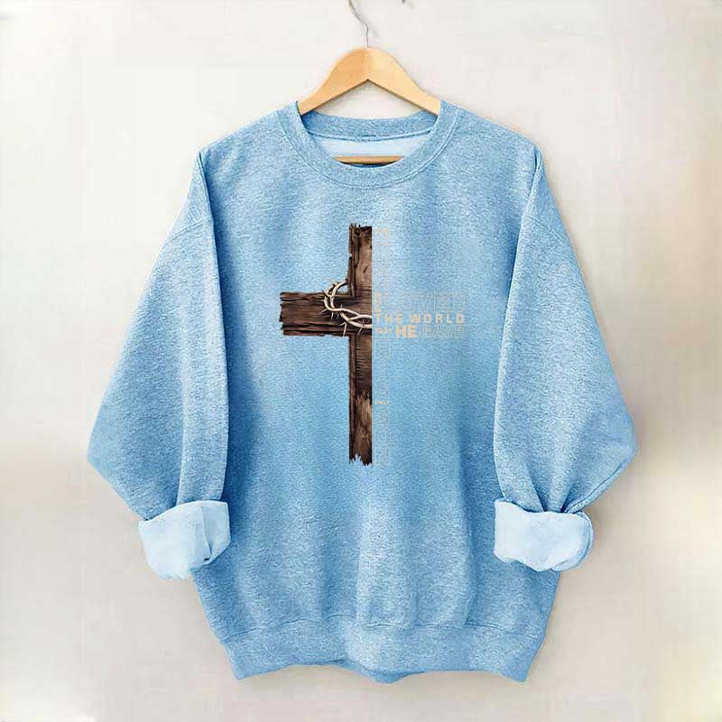 For God So Loved The World That He Gave His Only Son Sweatshirt