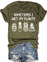 Sometimes I Wet My Plants T-shirt