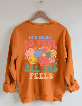 It's Okay To Feel All The Feels Sweatshirt