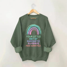 Your Little Ray Of Sarcastic Sunshine Has Arrived Sweatshirt