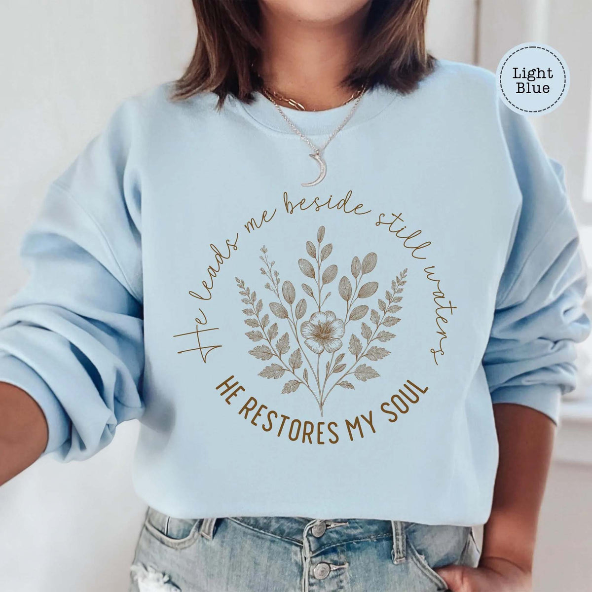 He Leads Me Beside Still Waters Christian Sweatshirt