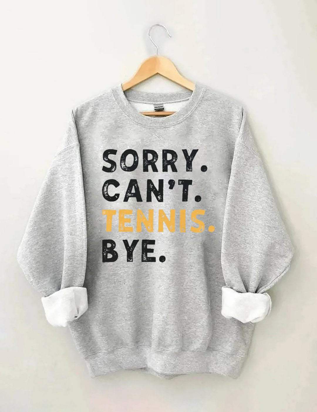 Sorry Can't Tennis Bye Sweatshirt