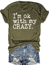 I'm OK With My Crazy T-shirt