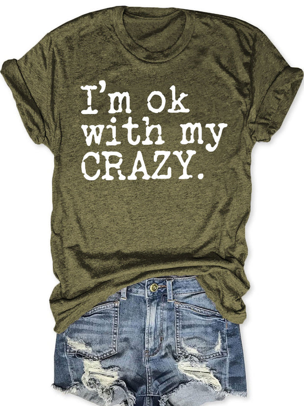 I'm OK With My Crazy T-shirt