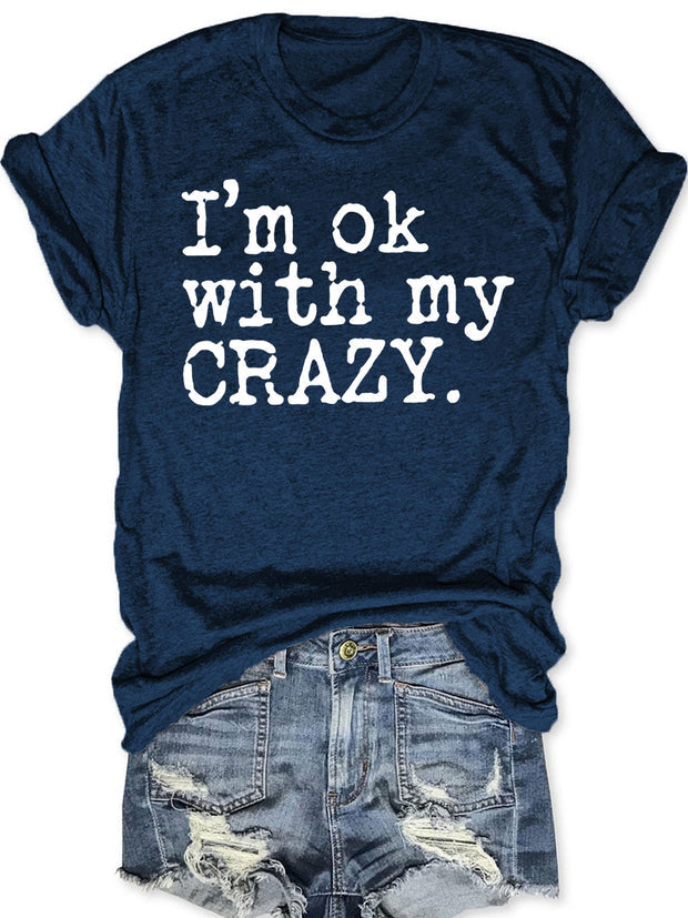 I'm OK With My Crazy T-shirt