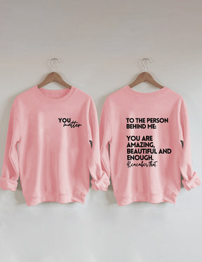 You Are Amazing Beautiful And Enough Sweatshirt