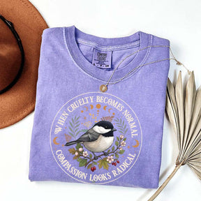 Radical Compassion When Cruelty Becomes Normal T-Shirt
