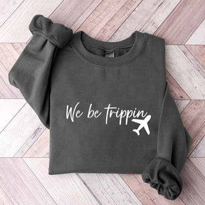 We Be Trippin Sweatshirt