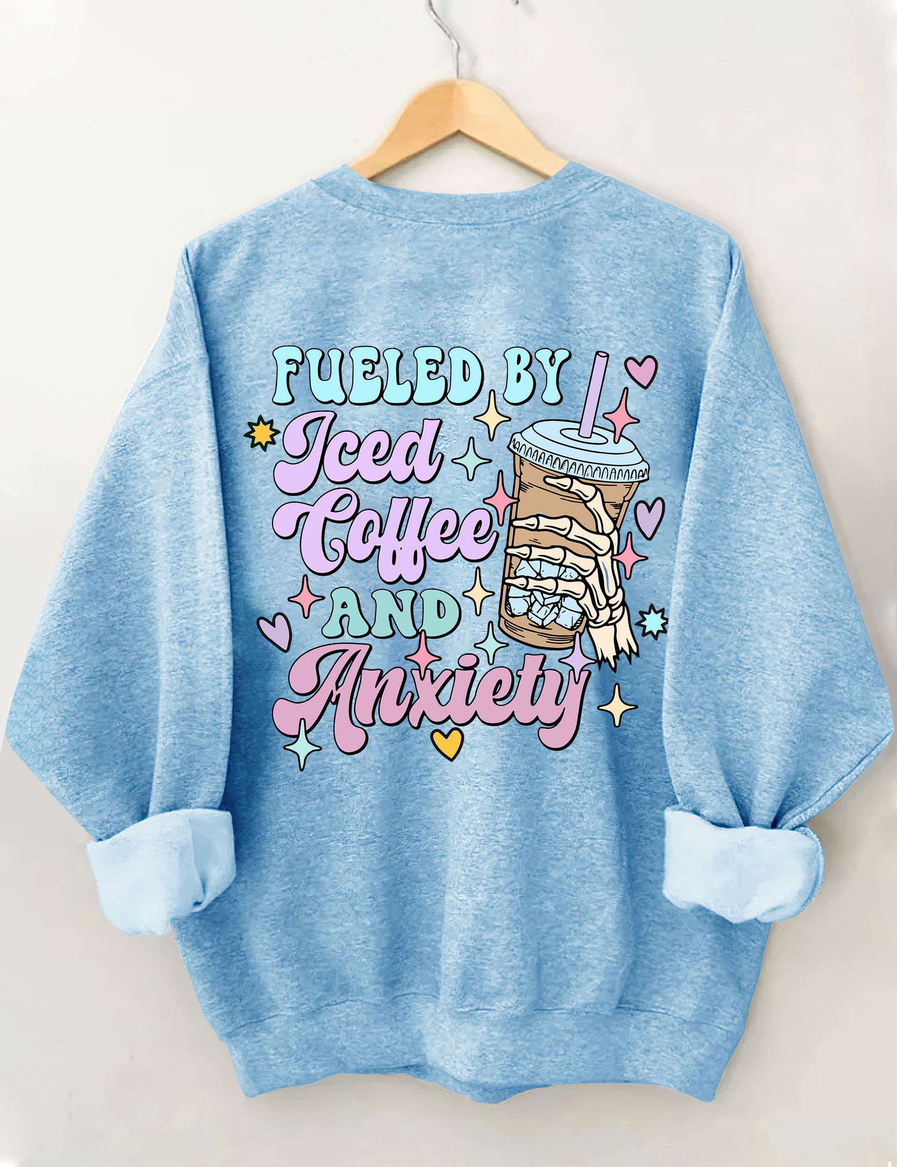 Fueled By İced Coffee And Anxiety Sweatshirt