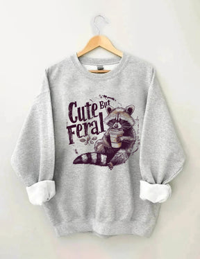 Cute But Feral Funny Sweatshirt