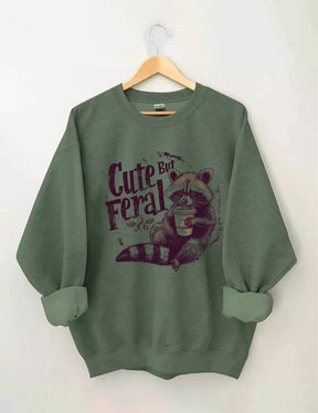 Cute But Feral Funny Sweatshirt