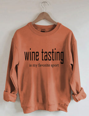 Wine Tasting Is My Favorite Sport Sweatshirt