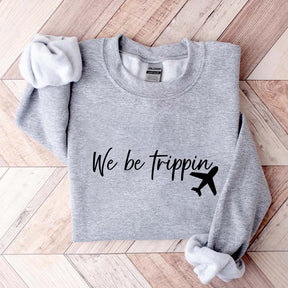 We Be Trippin Sweatshirt