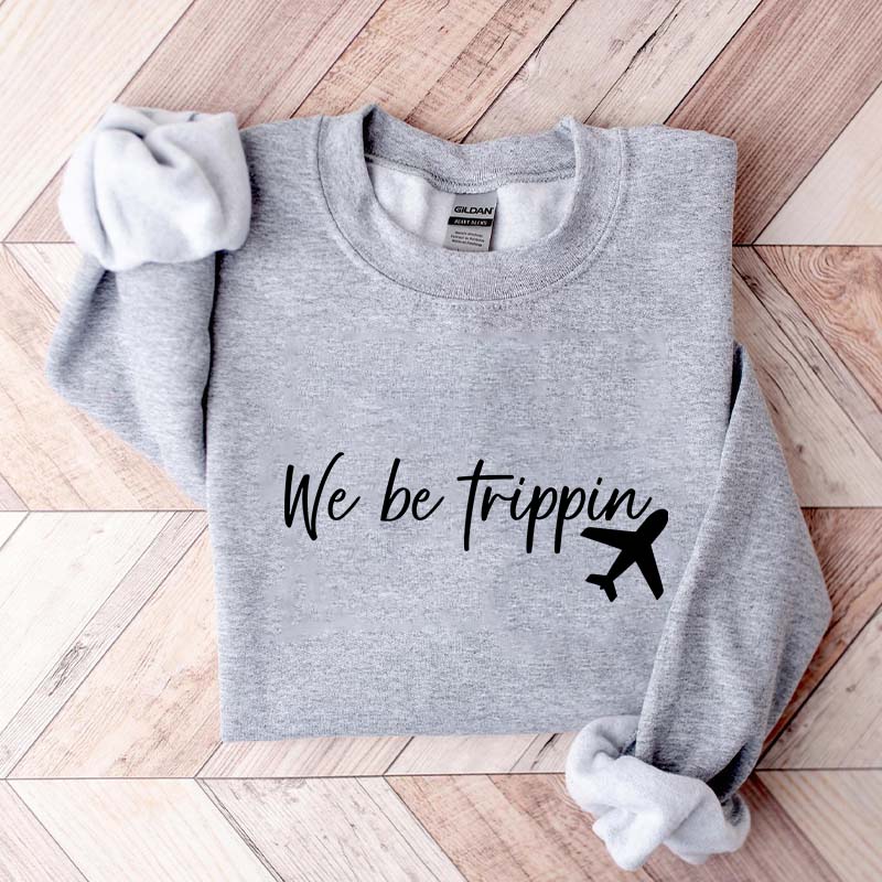 We Be Trippin Sweatshirt