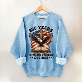 Faith And Freedom 250 Years Sweatshirt