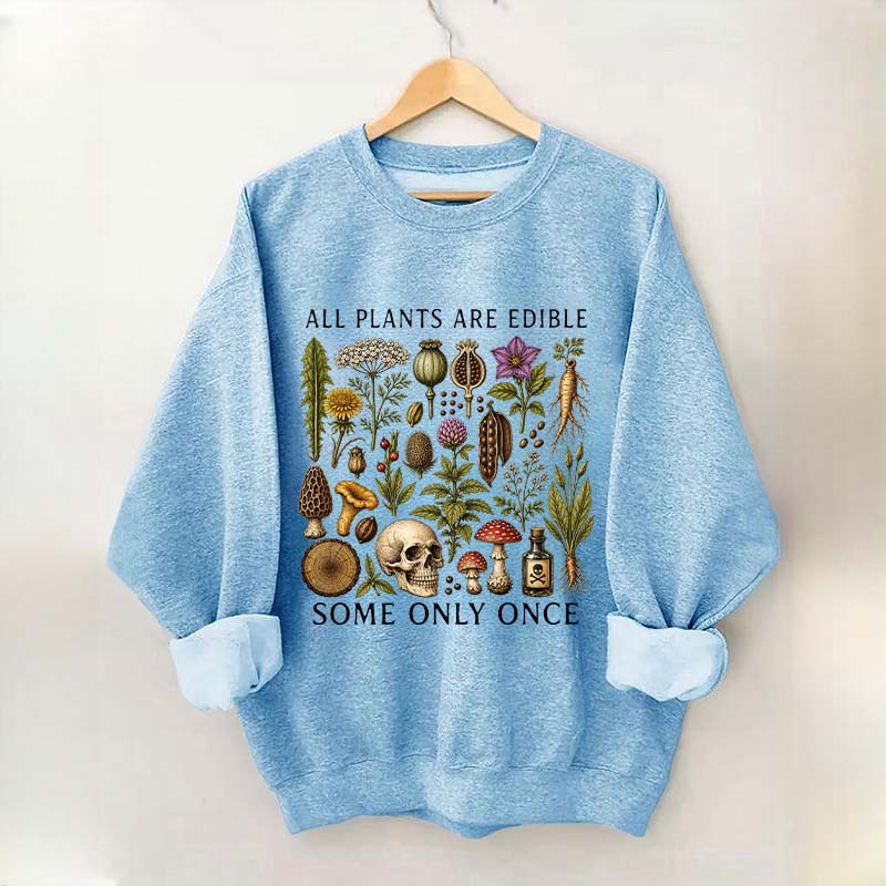 Retro All Plants Are Edible Some Only Once Sweatshirt