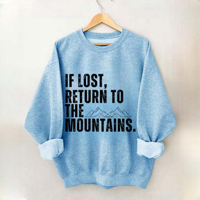 If Lost, Return to the Mountains Sweatshirt
