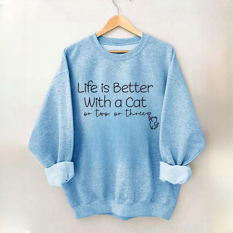 Life is Better with a Cat Sweatshirt