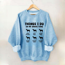 Things I Do In My Spare Time Horse Sweatshirt