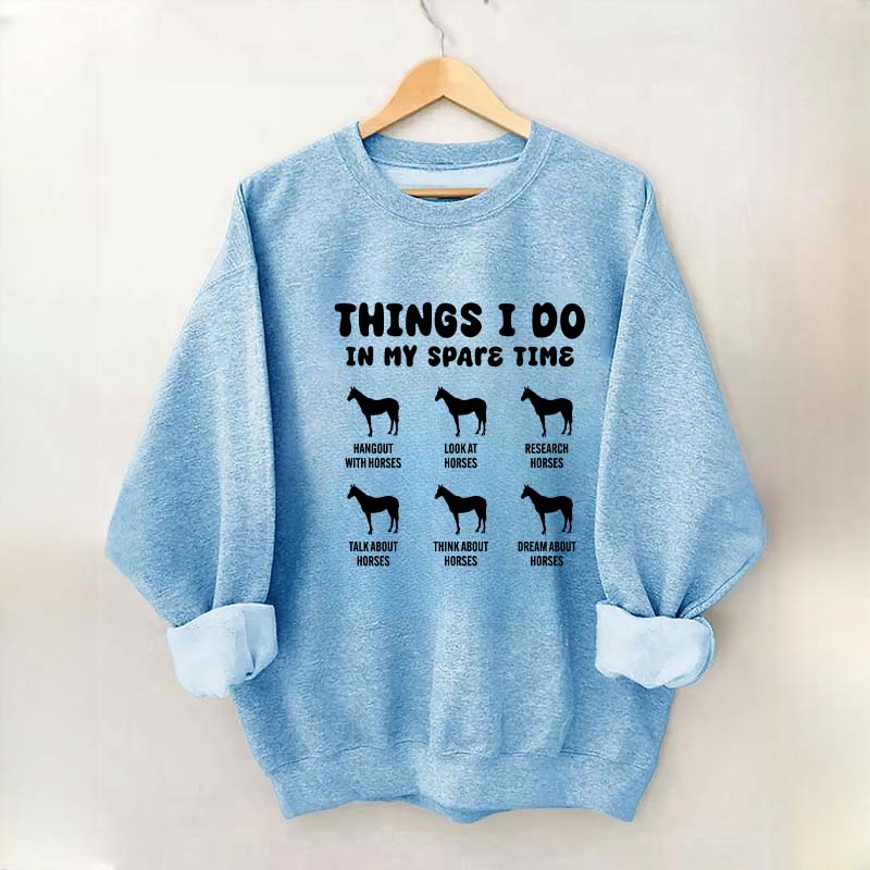 Things I Do In My Spare Time Horse Sweatshirt