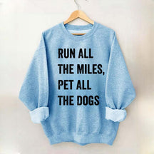Run All The Miles Pet All The Dogs Sweatshirt