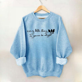 Every Little Thing Gonna Be Alright Sweatshirt