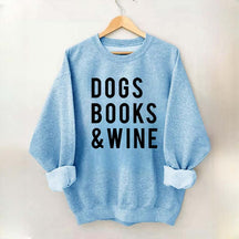 Dogs Books and Wine Sweatshirt