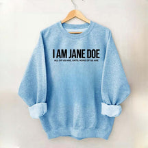 I Am Jane Doe Feminist Sweatshirt