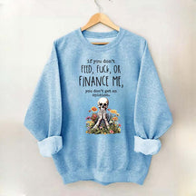 If You Don't Feed Adult Humor Sarcastic Woman Sweatshirt