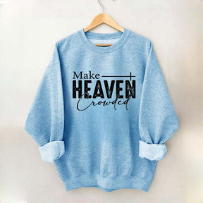Make Heaven Crowded Sweatshirt
