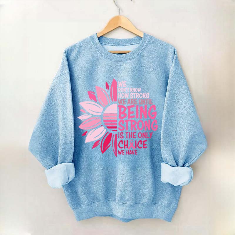 We Don't Know How Strong Sweatshirt