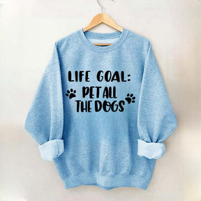 Life Goal Pet All The Dogs Cute Sweatshirt