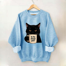 Is He Dead Yet Black Cat Sweatshirt
