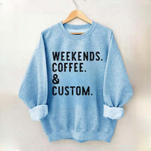 Weekends Coffee & Custom Text Sweatshirt