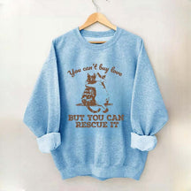 Funny Cat Rescue You Can't Buy Love Sweatshirt