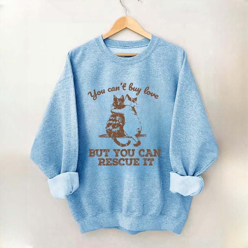Funny Cat Rescue You Can't Buy Love Sweatshirt
