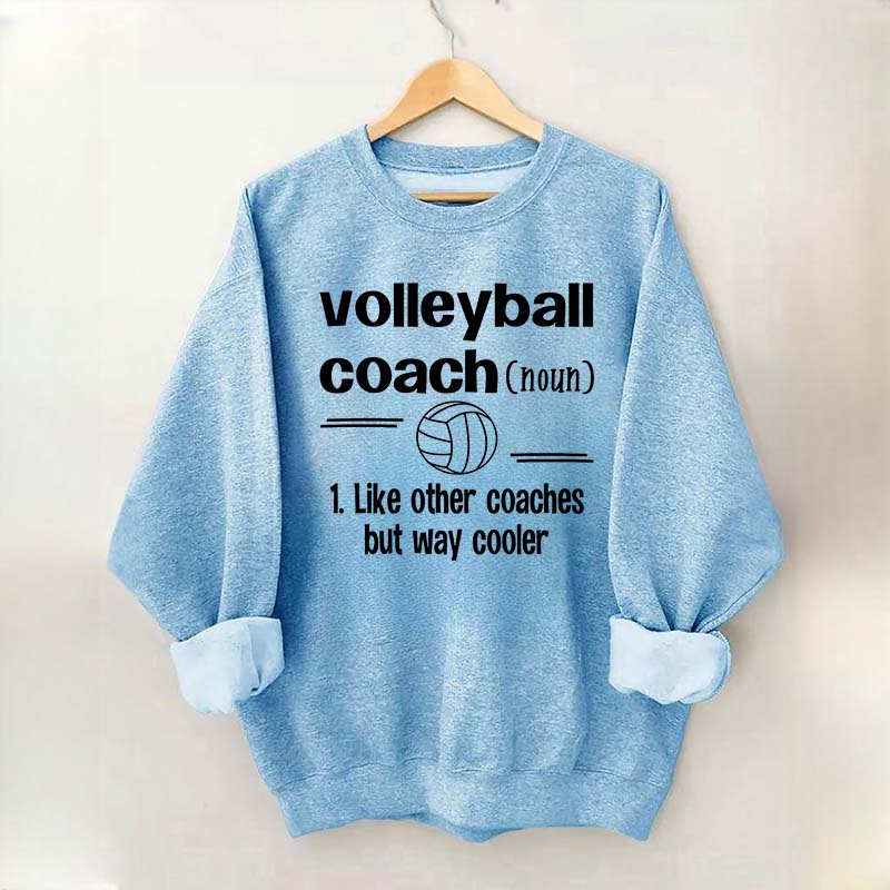 Volleyball Coach Like Other Coaches But Way Cooler Sweatshirt