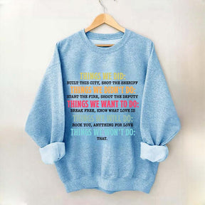Things We Did Didn't Want Will Won't Do Swatshirt
