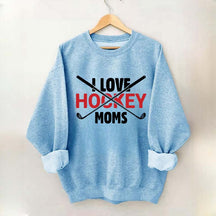 I Love Hockey Moms Sweatshirt