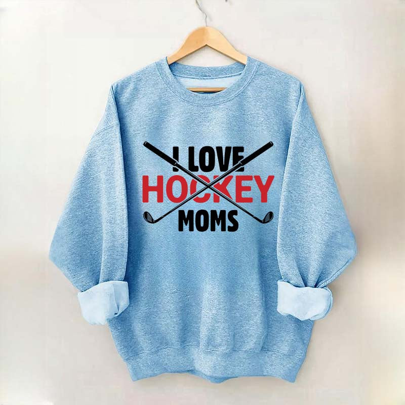 I Love Hockey Moms Sweatshirt