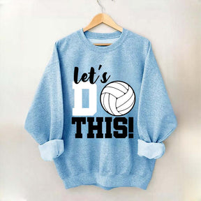 Lets Do This Volleyball Sweatshirt