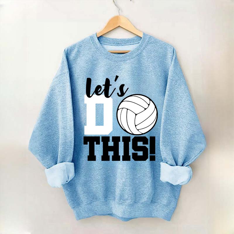 Lets Do This Volleyball Sweatshirt