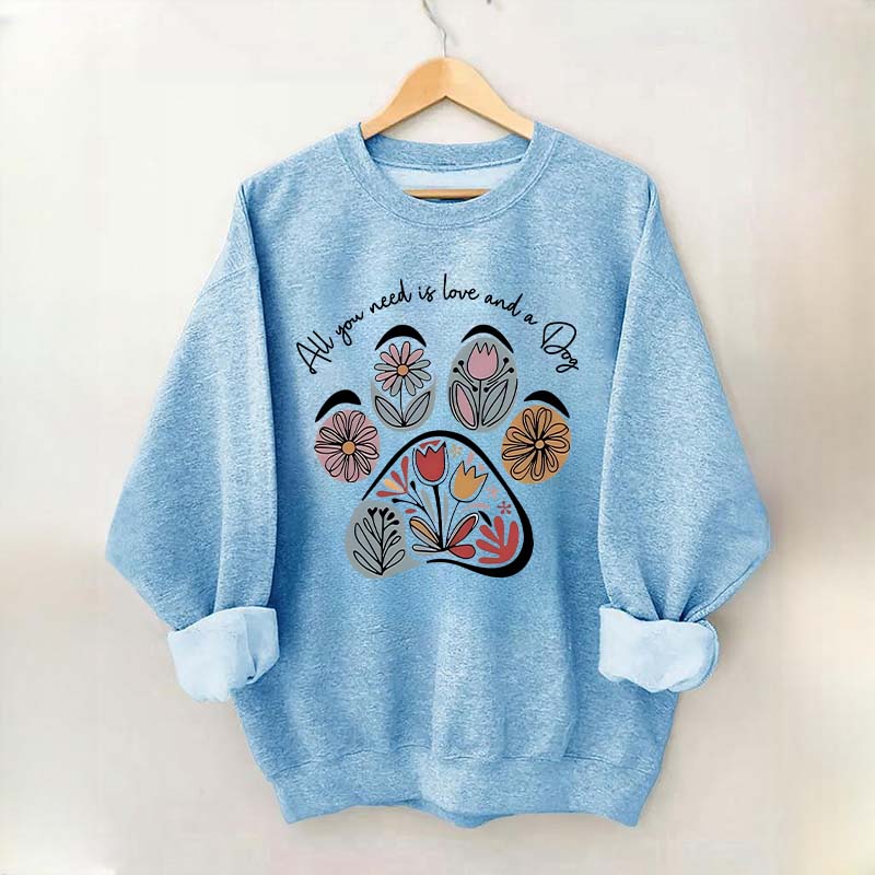 All You Need Is Love And A Dog Floral Sweatshirt