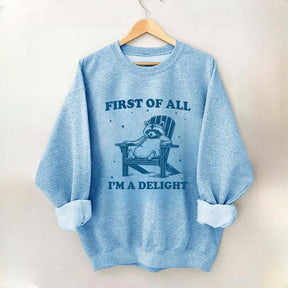 Funny Sayings First of All I'm a Delight Sweatshirt